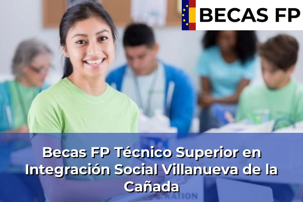 Becas FP Técnico Superior en Integración Social en Villanueva de la Cañada
