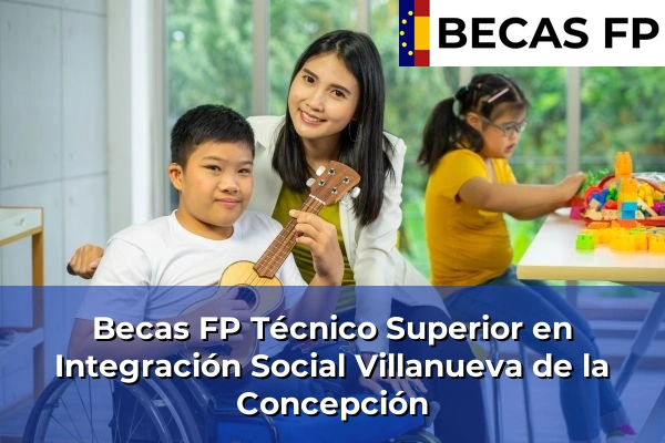 Becas FP Técnico Superior en Integración Social en Villanueva de la Concepción