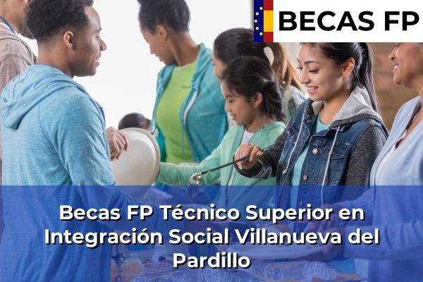 Becas FP Técnico Superior en Integración Social en Villanueva del Pardillo