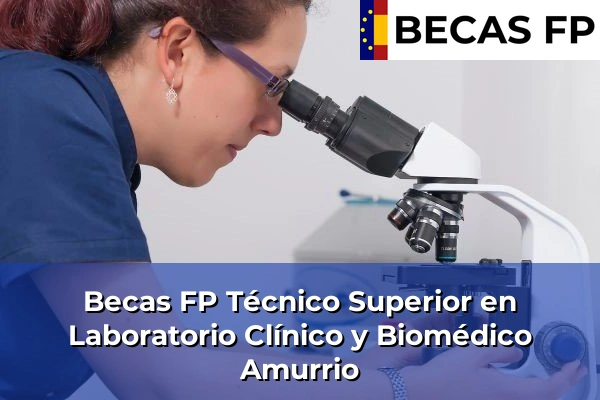 Becas FP Técnico Superior en Laboratorio Clínico y Biomédico en Amurrio