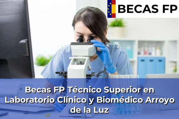 Becas FP Técnico Superior en Laboratorio Clínico y Biomédico en Arroyo de la Luz