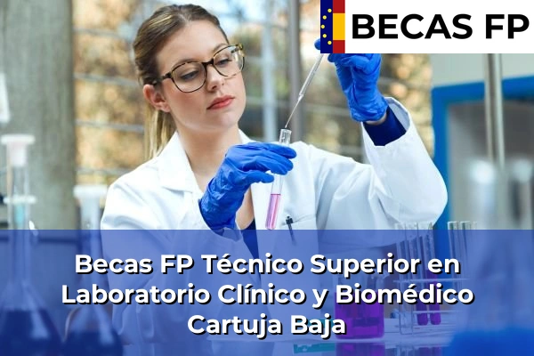 Becas FP Técnico Superior en Laboratorio Clínico y Biomédico en Cartuja Baja