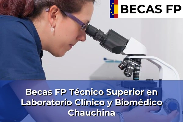 Becas FP Técnico Superior en Laboratorio Clínico y Biomédico en Chauchina