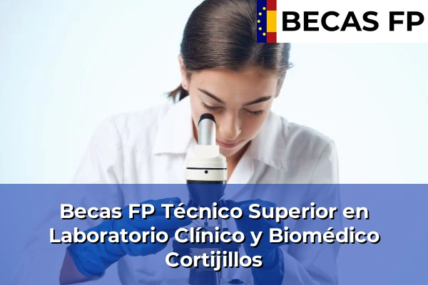 Becas FP Técnico Superior en Laboratorio Clínico y Biomédico en Cádiz 12 Becas FP Técnico Superior en Laboratorio Clínico y Biomédico en Cortijillos
