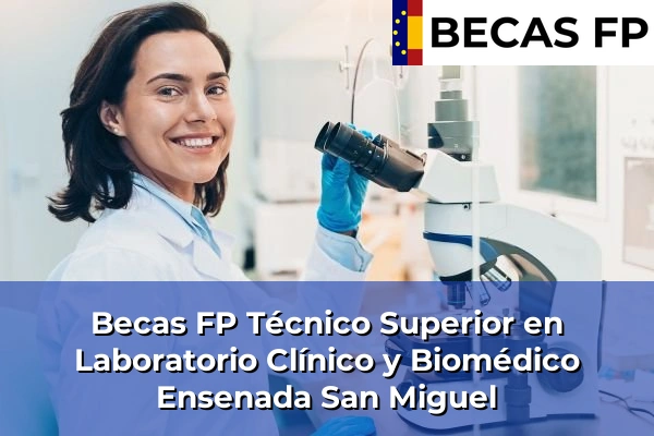Becas FP Técnico Superior en Laboratorio Clínico y Biomédico en Almería 19 Becas FP Técnico Superior en Laboratorio Clínico y Biomédico en Ensenada San Miguel