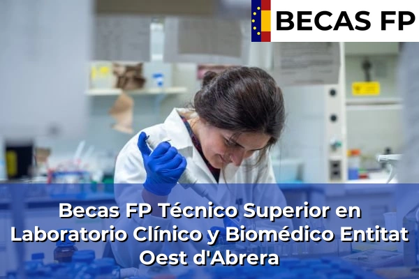 Becas FP Técnico Superior en Laboratorio Clínico y Biomédico en Entitat Oest d'Abrera