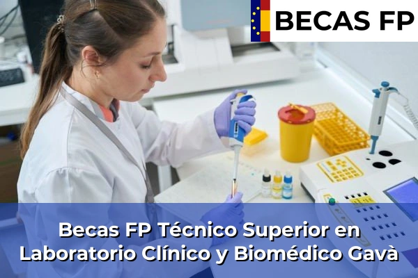 Becas FP Técnico Superior en Laboratorio Clínico y Biomédico en Gavà