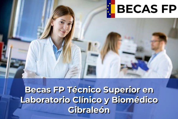 Becas FP Técnico Superior en Laboratorio Clínico y Biomédico en Gibraleón