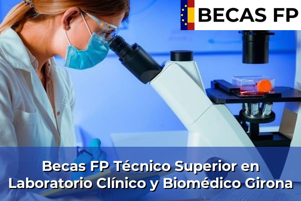Becas FP Técnico Superior en Laboratorio Clínico y Biomédico en Girona