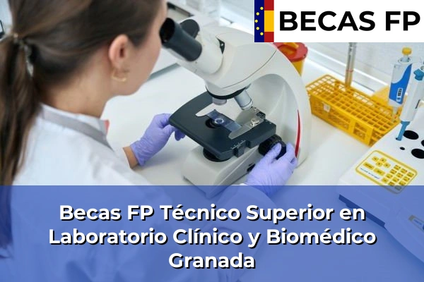Becas FP Técnico Superior en Laboratorio Clínico y Biomédico en Granada