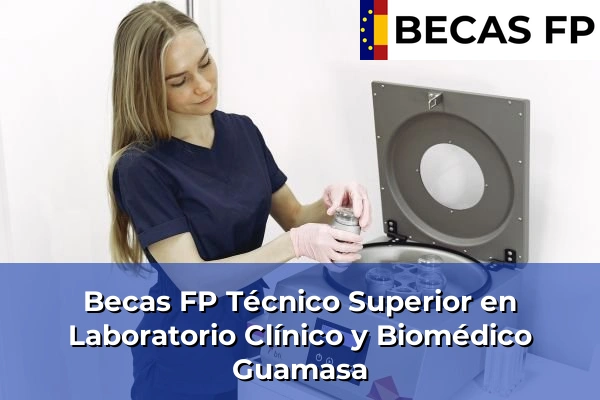 Becas FP Técnico Superior en Laboratorio Clínico y Biomédico en Guamasa