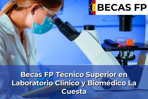 Becas FP Técnico Superior en Laboratorio Clínico y Biomédico en La Cuesta