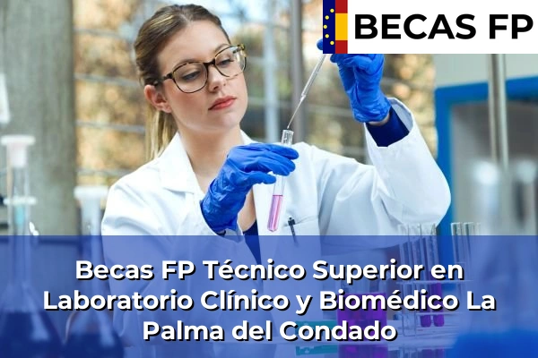 Becas FP Técnico Superior en Laboratorio Clínico y Biomédico en La Palma del Condado