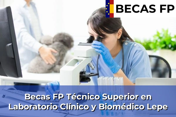 Becas FP Técnico Superior en Laboratorio Clínico y Biomédico en Lepe