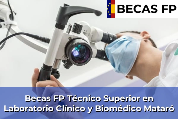 Becas FP Técnico Superior en Laboratorio Clínico y Biomédico en Mataró