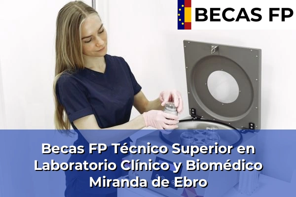 Becas FP Técnico Superior en Laboratorio Clínico y Biomédico en Burgos 7 Becas FP Técnico Superior en Laboratorio Clínico y Biomédico en Miranda de Ebro