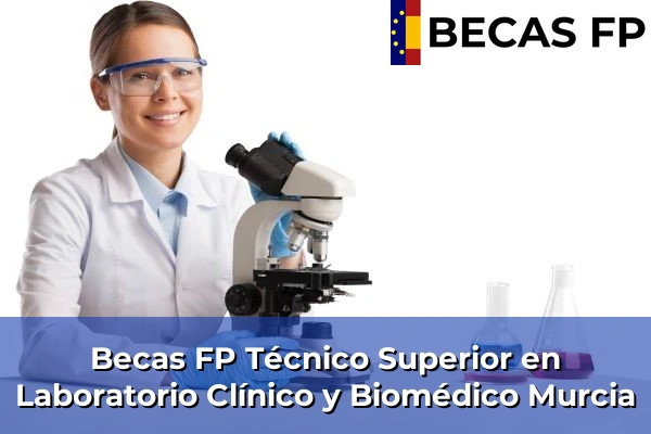 Becas FP Técnico Superior en Laboratorio Clínico y Biomédico en Murcia