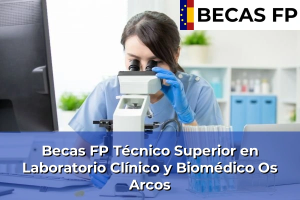 Becas FP Técnico Superior en Laboratorio Clínico y Biomédico en Pontevedra 53 Becas FP Técnico Superior en Laboratorio Clínico y Biomédico en Os Arcos