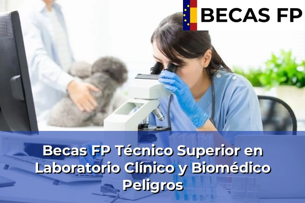 Becas FP Técnico Superior en Laboratorio Clínico y Biomédico en Peligros