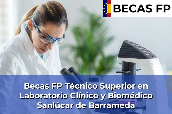 Becas FP Técnico Superior en Laboratorio Clínico y Biomédico en Cádiz 35 Becas FP Técnico Superior en Laboratorio Clínico y Biomédico en Sanlúcar de Barrameda