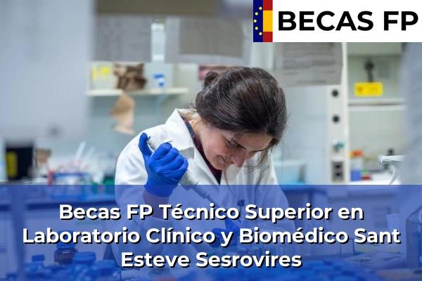 Becas FP Técnico Superior en Laboratorio Clínico y Biomédico en Sant Esteve Sesrovires