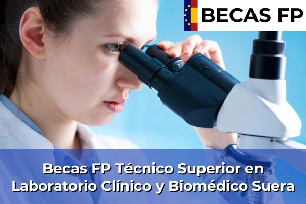 Becas FP Técnico Superior en Laboratorio Clínico y Biomédico en Suera
