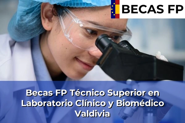 Becas FP Técnico Superior en Laboratorio Clínico y Biomédico en Badajoz 21 Becas FP Técnico Superior en Laboratorio Clínico y Biomédico en Valdivia