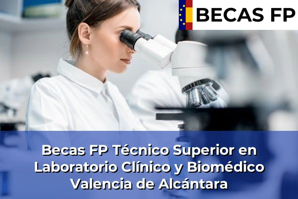 Becas FP Técnico Superior en Laboratorio Clínico y Biomédico en Valencia de Alcántara