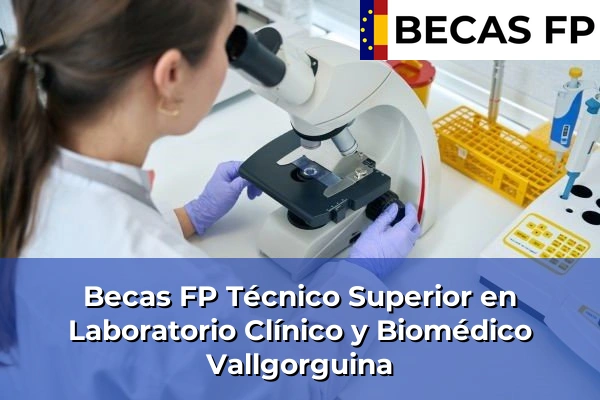 Becas FP Técnico Superior en Laboratorio Clínico y Biomédico en Vallgorguina