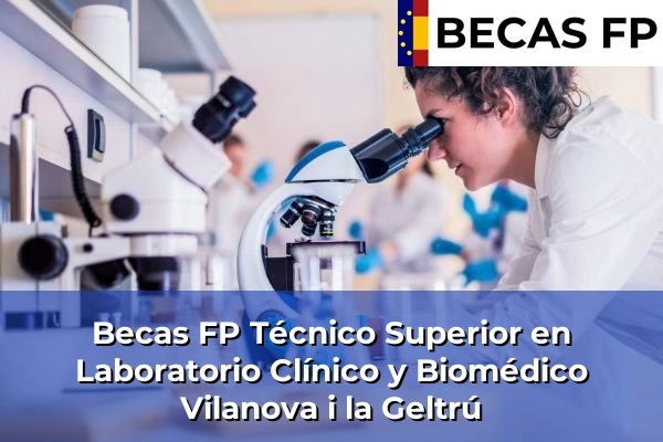 Becas FP Técnico Superior en Laboratorio Clínico y Biomédico en Vilanova i la Geltrú