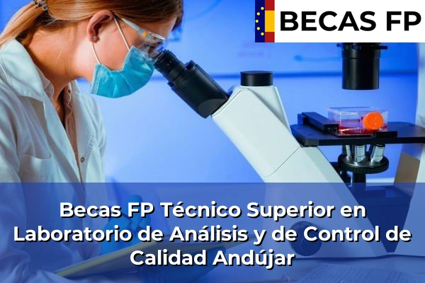 Becas FP Técnico Superior en Laboratorio de Análisis y de Control de Calidad en Andújar