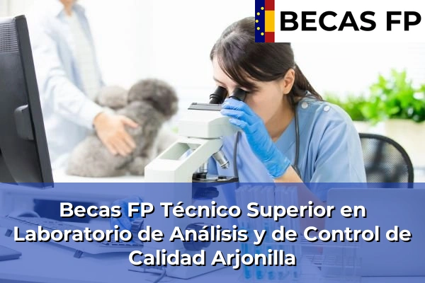 Becas FP Técnico Superior en Laboratorio de Análisis y de Control de Calidad en Arjonilla