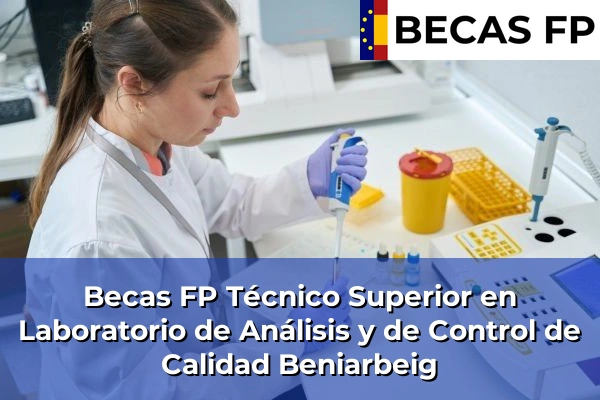 Becas FP Técnico Superior en Laboratorio de Análisis y de Control de Calidad en Alicante 13 Becas FP Técnico Superior en Laboratorio de Análisis y de Control de Calidad en Beniarbeig