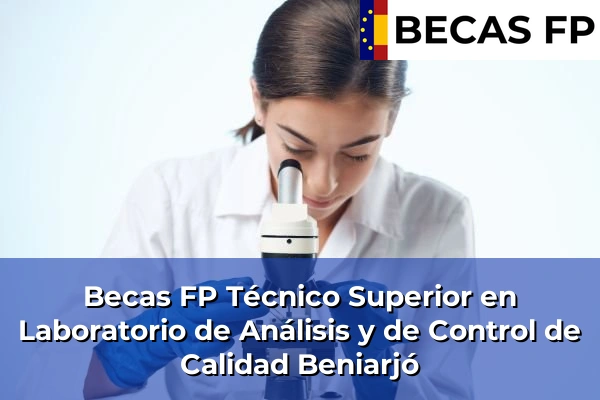 Becas FP Técnico Superior en Laboratorio de Análisis y de Control de Calidad en Beniarjó