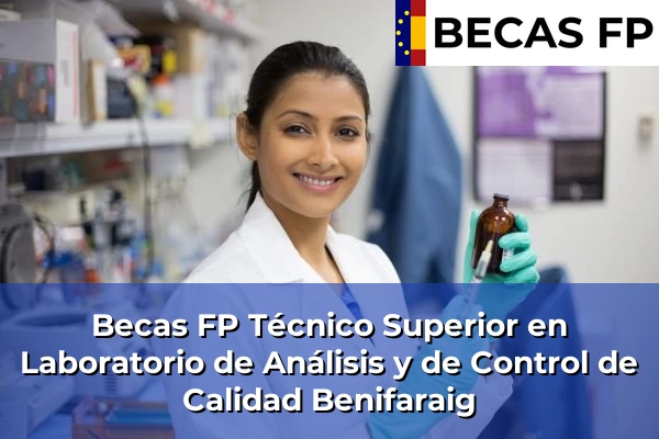 Becas FP Técnico Superior en Laboratorio de Análisis y de Control de Calidad en Benifaraig