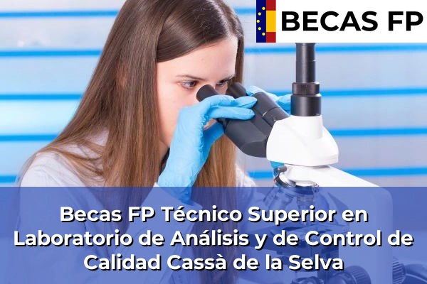 Becas FP Técnico Superior en Laboratorio de Análisis y de Control de Calidad en Cassà de la Selva