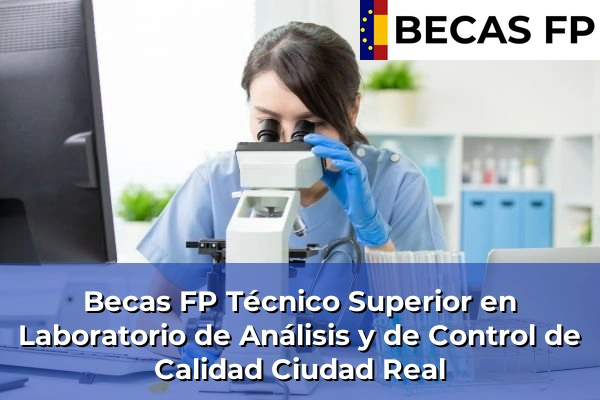 Becas FP Técnico Superior en Laboratorio de Análisis y de Control de Calidad en Ciudad Real
