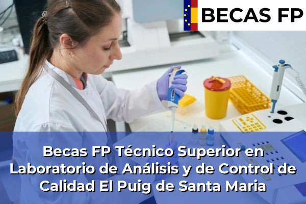 Becas FP Técnico Superior en Laboratorio de Análisis y de Control de Calidad en El Puig de Santa Maria