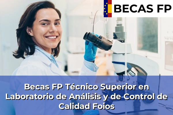 Becas FP Técnico Superior en Laboratorio de Análisis y de Control de Calidad en Foios