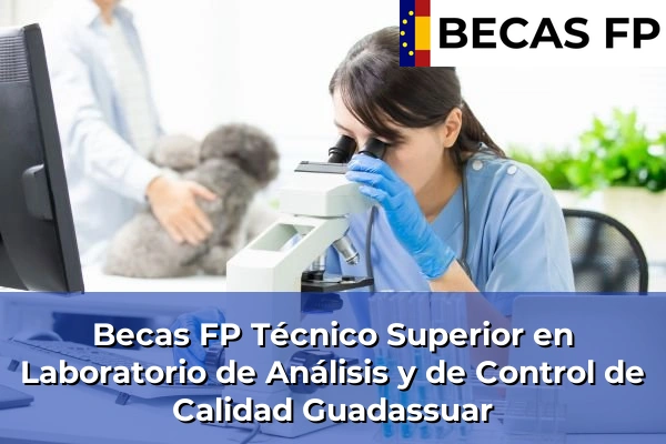 Becas FP Técnico Superior en Laboratorio de Análisis y de Control de Calidad en Guadassuar