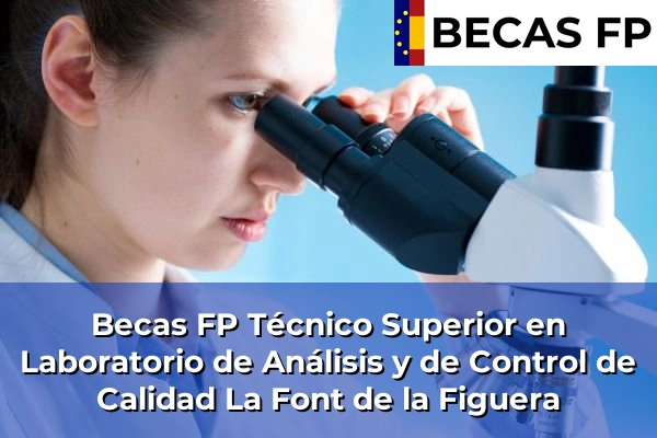 Becas FP Técnico Superior en Laboratorio de Análisis y de Control de Calidad en La Font de la Figuera