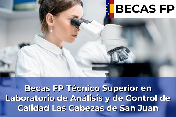 Becas FP Técnico Superior en Laboratorio de Análisis y de Control de Calidad en Las Cabezas de San Juan