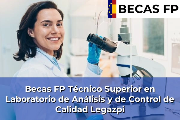 Becas FP Técnico Superior en Laboratorio de Análisis y de Control de Calidad en Legazpi