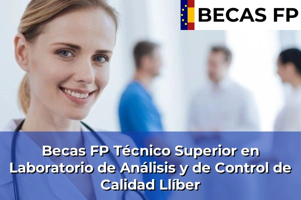 Becas FP Técnico Superior en Laboratorio de Análisis y de Control de Calidad en Alicante 50 Becas FP Técnico Superior en Laboratorio de Análisis y de Control de Calidad en Llíber