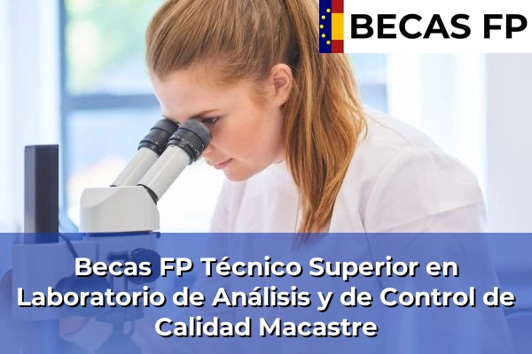 Becas FP Técnico Superior en Laboratorio de Análisis y de Control de Calidad en Macastre