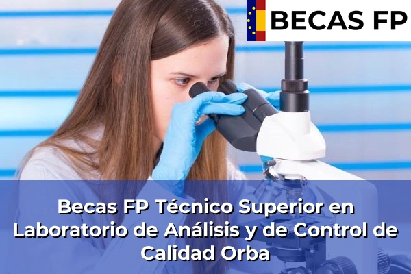 Becas FP Técnico Superior en Laboratorio de Análisis y de Control de Calidad en Alicante 59 Becas FP Técnico Superior en Laboratorio de Análisis y de Control de Calidad en Orba