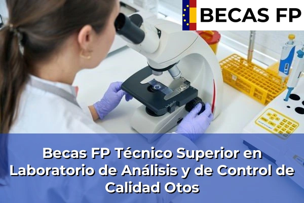 Becas FP Técnico Superior en Laboratorio de Análisis y de Control de Calidad en Otos