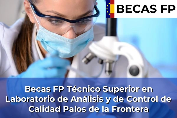 Becas FP Técnico Superior en Laboratorio de Análisis y de Control de Calidad en Palos de la Frontera