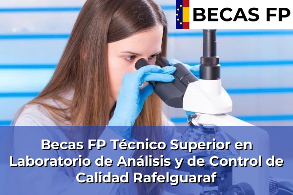 Becas FP Técnico Superior en Laboratorio de Análisis y de Control de Calidad en Rafelguaraf