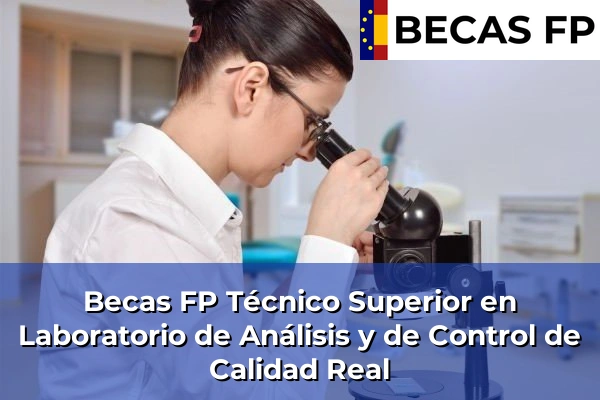 Becas FP Técnico Superior en Laboratorio de Análisis y de Control de Calidad en Real